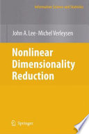Nonlinear dimensionality reduction /c John A. Lee ; Michel Verleysen