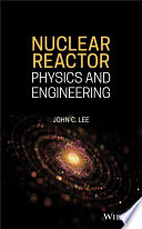 Nuclear reactor physics and engineering [E-Book] /