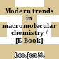 Modern trends in macromolecular chemistry / [E-Book]