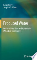 Produced Water [E-Book] : Environmental Risks and Advances in Mitigation Technologies /