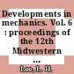 Developments in mechanics. Vol. 6 : proceedings of the 12th Midwestern mechanics conference held at the University of Notre Damen Augst 16-18, 1971 /