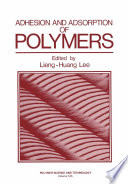 Adhesion and Adsorption of Polymers [E-Book] /