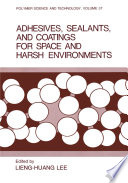 Adhesives, Sealants, and Coatings for Space and Harsh Environments [E-Book] /