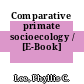 Comparative primate socioecology / [E-Book]