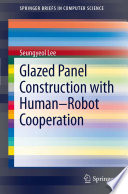 Glazed Panel Construction with Human-Robot Cooperation [E-Book] /