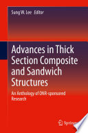 Advances in Thick Section Composite and Sandwich Structures [E-Book] : An Anthology of ONR-sponsored Research /
