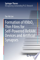 Formation of KNbO3 Thin Films for Self-Powered ReRAM Devices and Artificial Synapses [E-Book] /