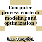 Computer process control: modeling and optimization /