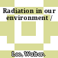 Radiation in our environment /