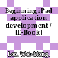 Beginning iPad application development / [E-Book]