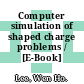 Computer simulation of shaped charge problems / [E-Book]