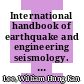 International handbook of earthquake and engineering seismology. Part A [E-Book] /