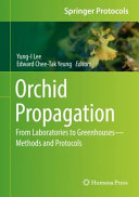 Orchid Propagation: From Laboratories to Greenhouses—Methods and Protocols [E-Book] /