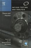 Fatigue testing and analysis : theory and practice /