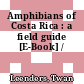 Amphibians of Costa Rica : a field guide [E-Book] /