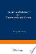 Sugar Confectionery and Chocolate Manufacture [E-Book] /