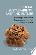 Social sustainability, past and future : undoing unintended consequences for the earth's survival [E-Book] /