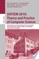 SOFSEM 2010: Theory and Practice of Computer Science [E-Book] : 36th Conference on Current Trends in Theory and Practice of Computer Science, Špindlerův Mlýn, Czech Republic, January 23-29, 2010. Proceedings /
