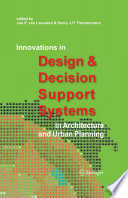 Innovations in Design & Decision Support Systems in Architecture and Urban Planning [E-Book] /