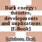 Dark energy : theories, developments and implications [E-Book] /
