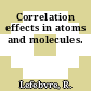 Correlation effects in atoms and molecules.