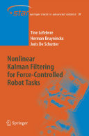Nonlinear Kalman Filtering for Force-Controlled Robot Tasks [E-Book] /