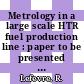 Metrology in a large scale HTR fuel production line : paper to be presented at the fourth meeting of the Dragon Project Quality Working Party 19 - 20 april 1972 [E-Book] /