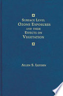 Surface level ozone exposures and their effects on vegetation /