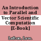 An Introduction to Parallel and Vector Scientific Computation [E-Book] /