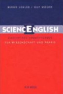 SciencEnglish : englischer Sprachführer für Wissenschaft und Praxis : Tipps, Beispiele, Wörter und Wendungen /