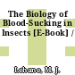 The Biology of Blood-Sucking in Insects [E-Book] /