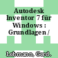 Autodesk Inventor 7 für Windows : Grundlagen /
