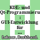 KDE- und Qt-Programmierung : GUI-Entwicklung für Linux /