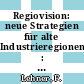 Regiovision: neue Strategien für alte Industrieregionen : Jahreskongress des Wissenschaftszentrum Nordrhein Westfalen: Vorträge und Diskussionen : Oberhausen, 27.10.94-28.10.94.
