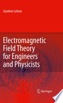 Electromagnetic Field Theory for Engineers and Physicists [E-Book] /