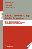 Euro-Par 2006: Parallel Processing [E-Book] : Workshops: CoreGRID 2006, UNICORE Summit 2006, Petascale Computational Biology and Bioinformatics, Dresden, Germany, August 29-September 1, 2006, Revised Selected Papers.
