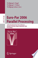 Euro-Par 2006 Parallel Processing [E-Book] / 12th International Euro-Par Conference, Dresden, Germany, August 28-September 1, 2006, Proceedings