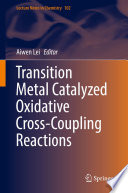Transition Metal Catalyzed Oxidative Cross-Coupling Reactions [E-Book] /
