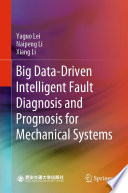 Big Data-Driven Intelligent Fault Diagnosis and Prognosis for Mechanical Systems [E-Book] /