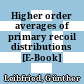 Higher order averages of primary recoil distributions [E-Book] /