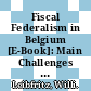 Fiscal Federalism in Belgium [E-Book]: Main Challenges and Considerations for Reform /