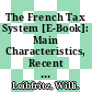 The French Tax System [E-Book]: Main Characteristics, Recent Developments and Some Considerations for Reform /