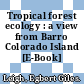 Tropical forest ecology : a view from Barro Colorado Island [E-Book] /