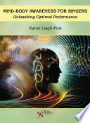 Mind-body awareness for singers : unleashing optimal performance [E-Book] /