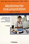 Medizinische Dokumentation : Grundlagen einer qualitätsgesicherten integrierten Krankenversorgung ; Lehrbuch und Leitfaden /