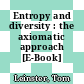 Entropy and diversity : the axiomatic approach [E-Book] /