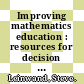 Improving mathematics education : resources for decision making [E-Book] /