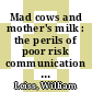 Mad cows and mother's milk : the perils of poor risk communication [E-Book] /