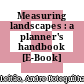 Measuring landscapes : a planner's handbook [E-Book] /