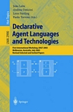 Declarative Agent Languages and Technologies [E-Book] : First International Workshop, DALT 2003, Melbourne, Australia, July 15, 2003, Revised Selected and Invited Papers /